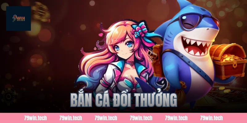 bắn cá đổi thưởng