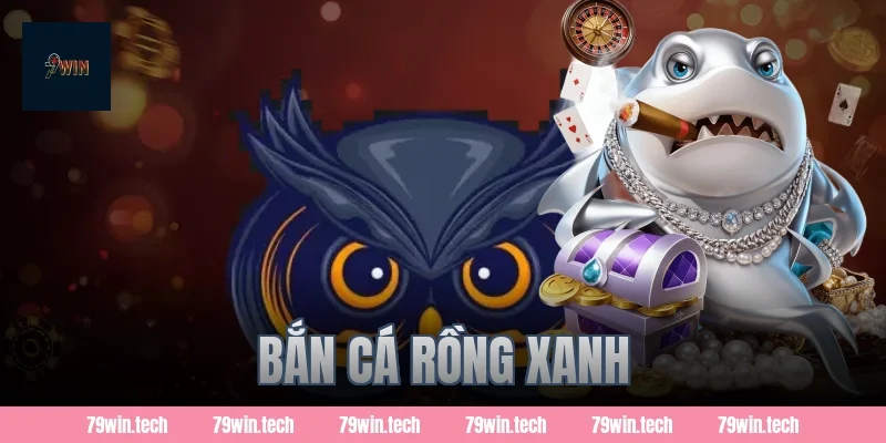 bắn cá rồng xanh