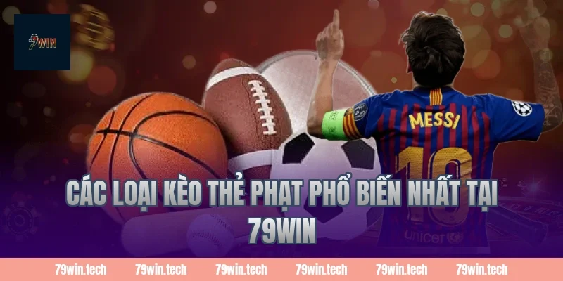 Các loại kèo thẻ phạt phổ biến nhất tại 79win
