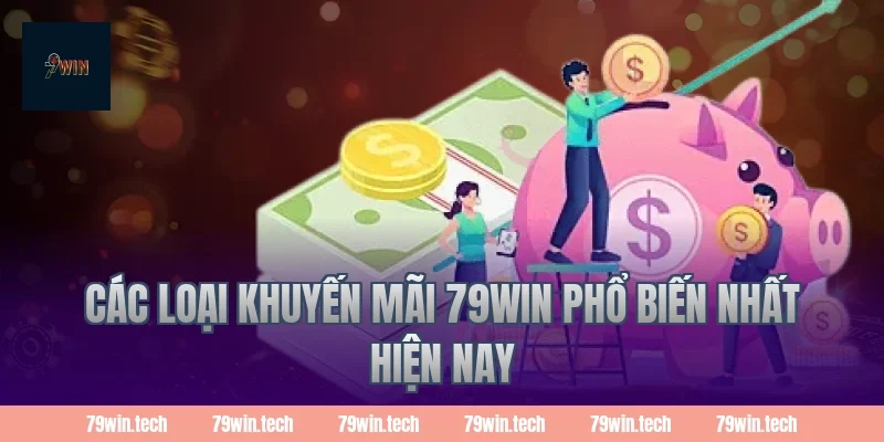 Các Loại Khuyến Mãi 79Win Phổ Biến Nhất Hiện Nay