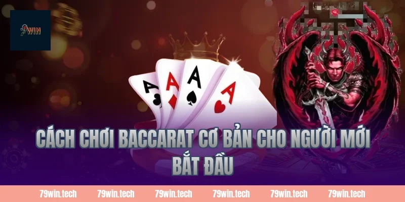 Cách chơi baccarat cơ bản cho người mới bắt đầu