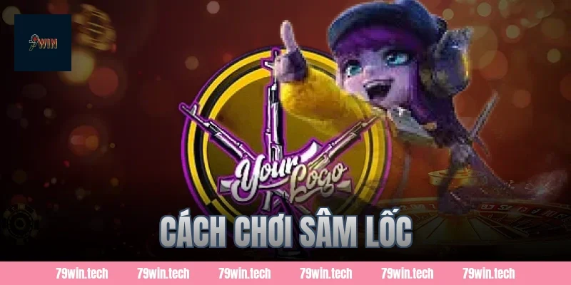 cách chơi sâm lốc