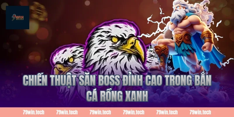 Chiến thuật săn Boss đỉnh cao trong bắn cá rồng xanh