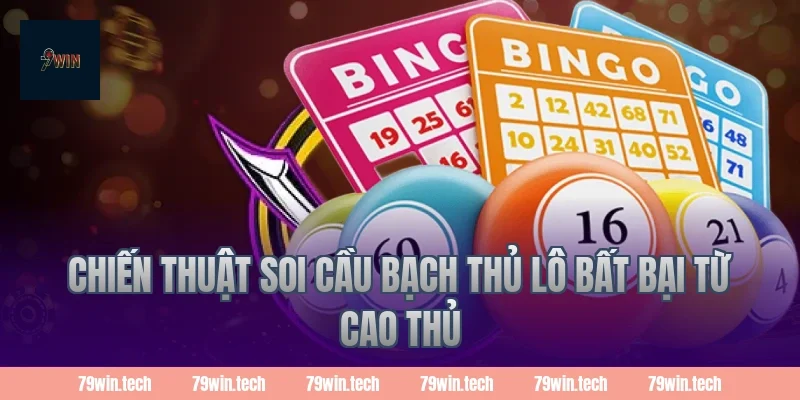 Chiến thuật soi cầu bạch thủ lô bất bại từ cao thủ