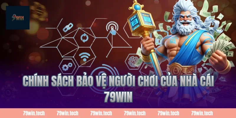 Chính Sách Bảo Vệ Người Chơi Của Nhà Cái 79Win