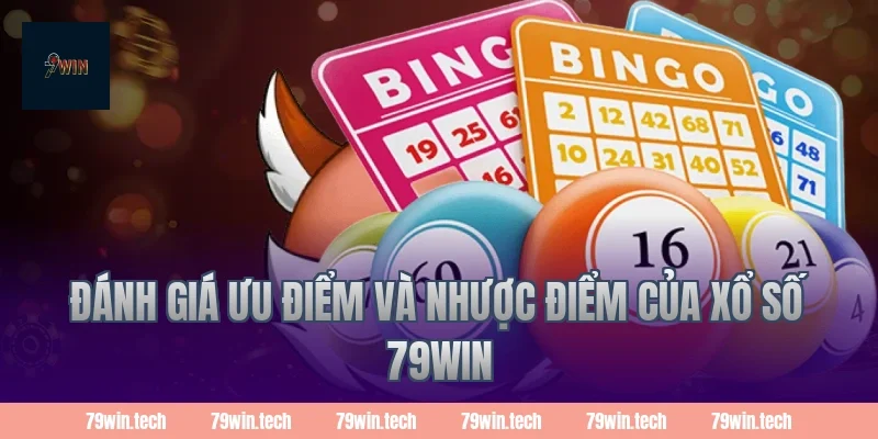 Đánh giá ưu điểm và nhược điểm của xổ số 79WIN