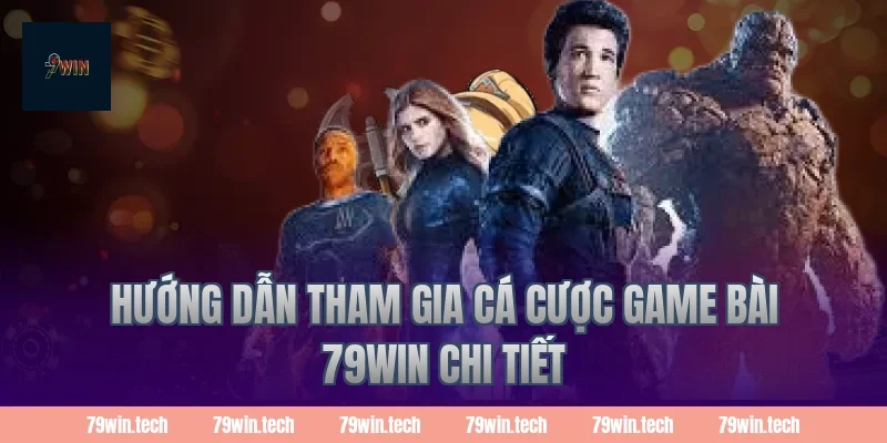 Hướng dẫn tham gia cá cược game bài 79WIN chi tiết