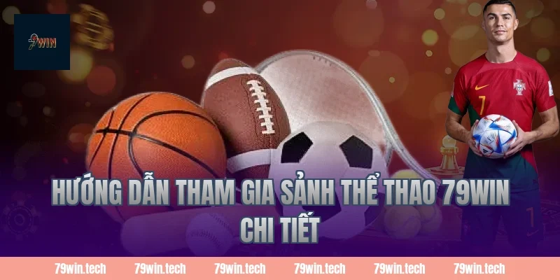 Hướng dẫn tham gia sảnh thể thao 79WIN chi tiết