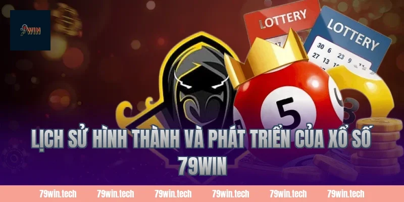 Lịch sử hình thành và phát triển của xổ số 79WIN