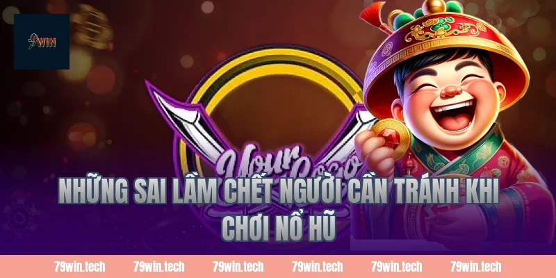 Những sai lầm chết người cần tránh khi chơi nổ hũ