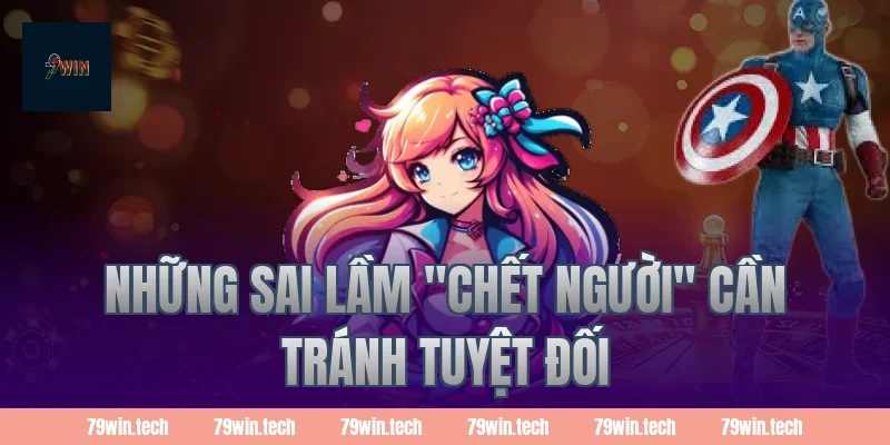 Những sai lầm "chết người" cần tránh tuyệt đối
