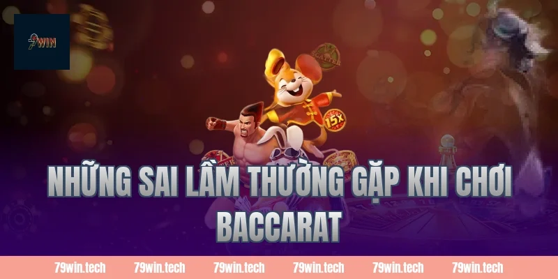 Những sai lầm thường gặp khi chơi baccarat