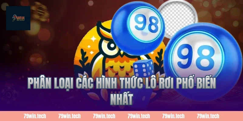 Phân loại các hình thức lô rơi phổ biến nhất