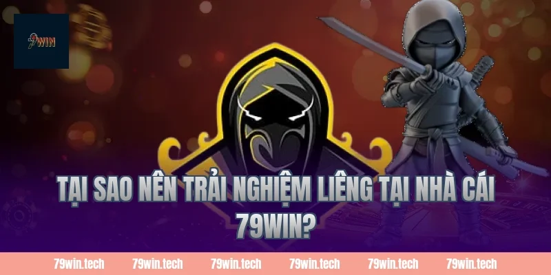 Tại sao nên trải nghiệm Liêng tại nhà cái 79win?