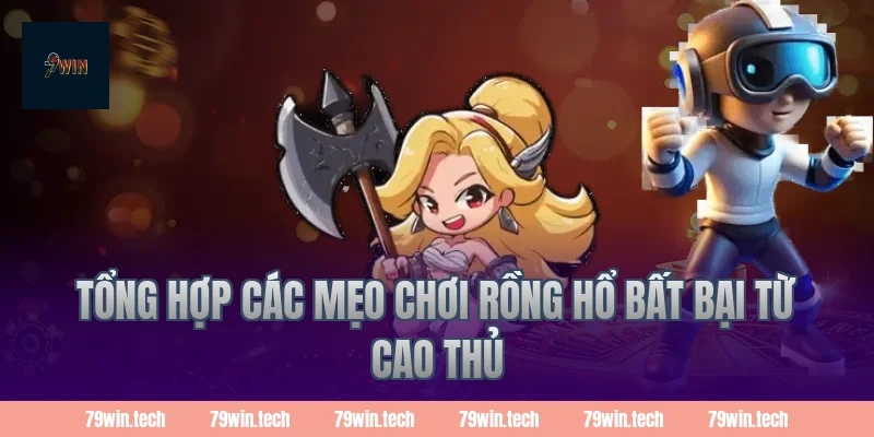 Tổng hợp các mẹo chơi rồng hổ bất bại từ cao thủ