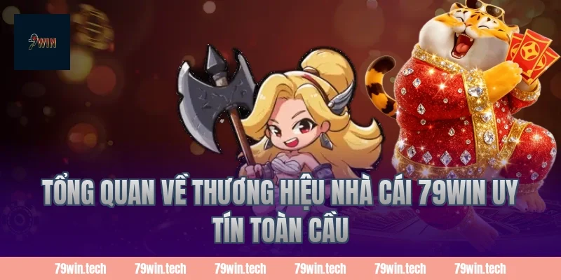 Tổng quan về thương hiệu nhà cái 79win uy tín toàn cầu