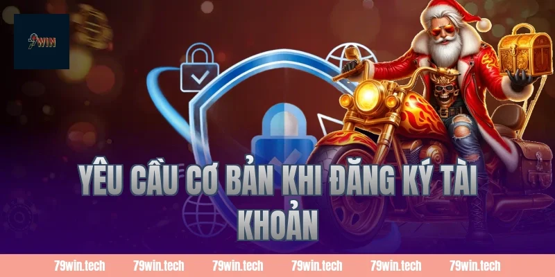 Yêu Cầu Cơ Bản Khi Đăng Ký Tài Khoản
